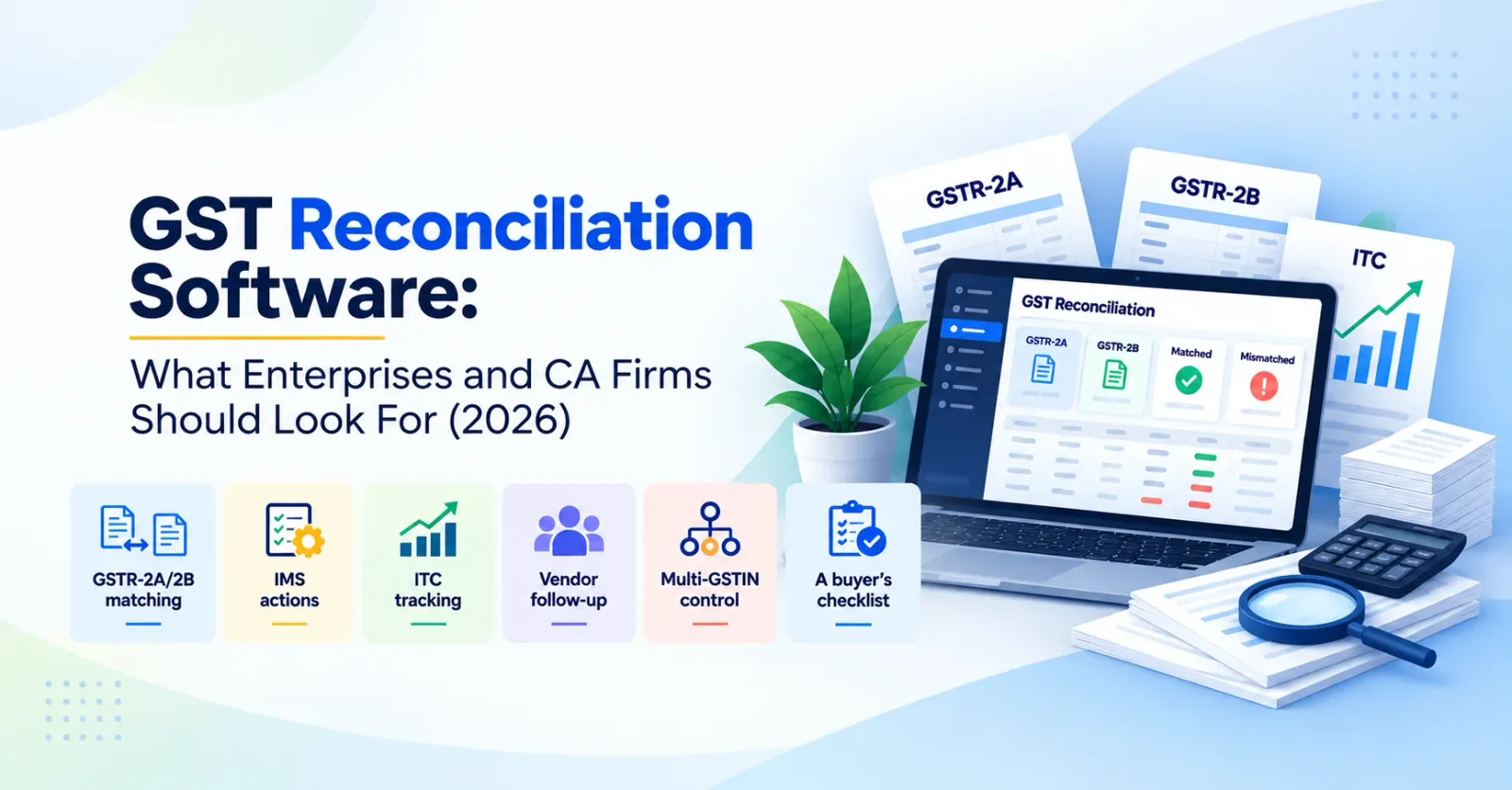 GST reconciliation software matching the purchase register with GSTR-2B and IMS across multiple GSTINs